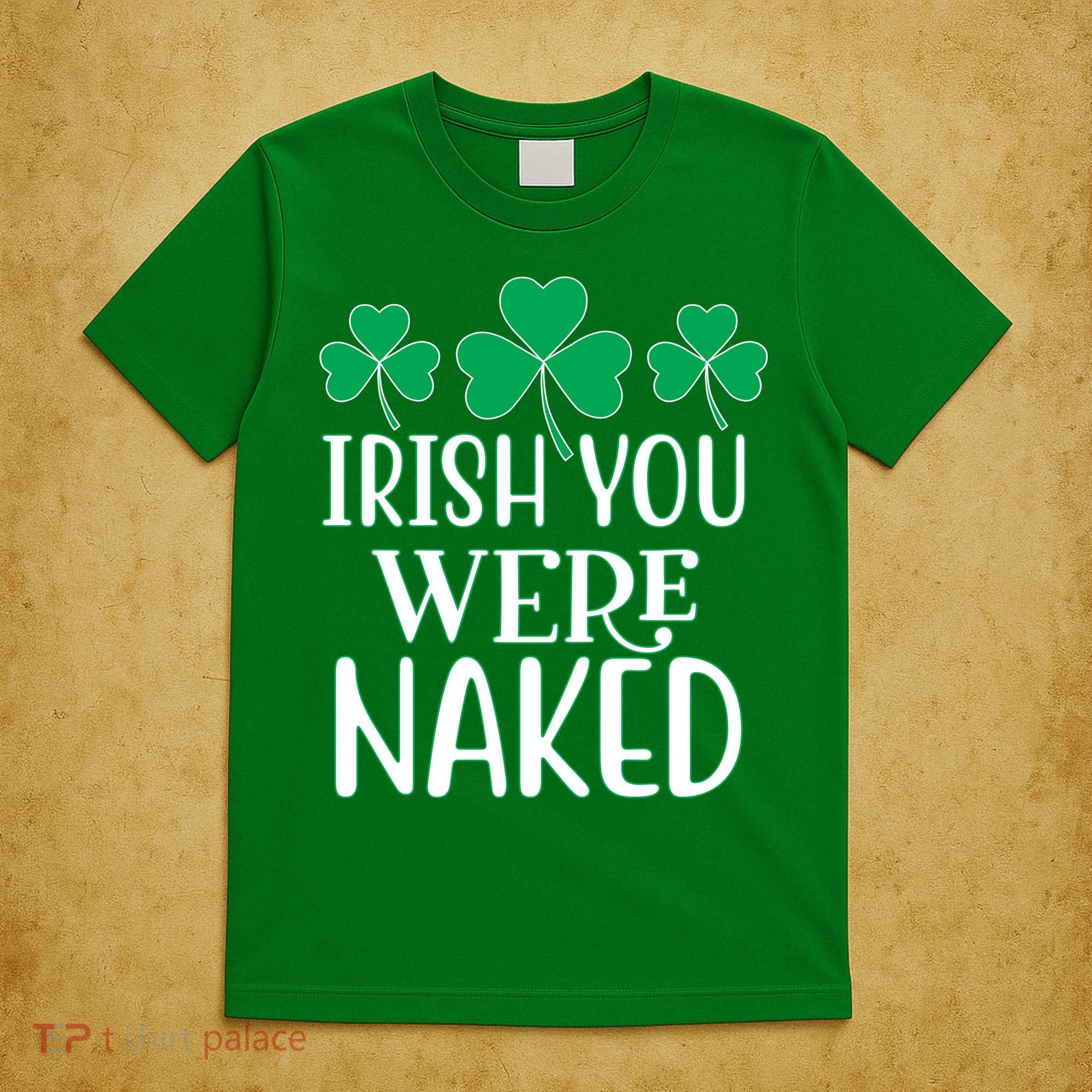 Irish You Were Naked Funny St Patricks T-Shirt