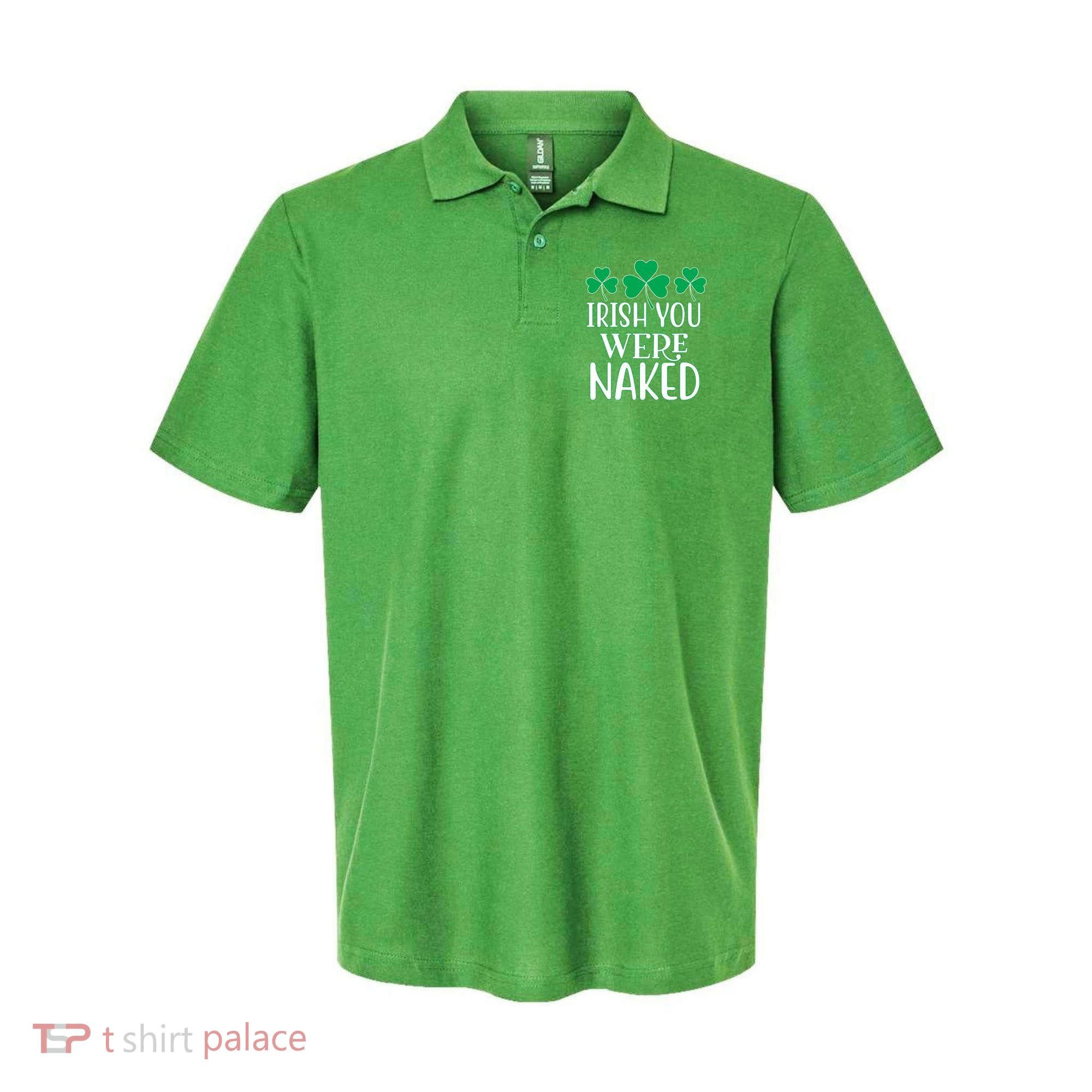 Irish You Were Naked Funny St Patricks Polo