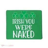 Irish You Were Naked Funny St Patricks Mousepad thumb 0