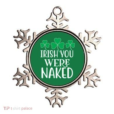 Irish You Were Naked Funny St Patricks Ornament