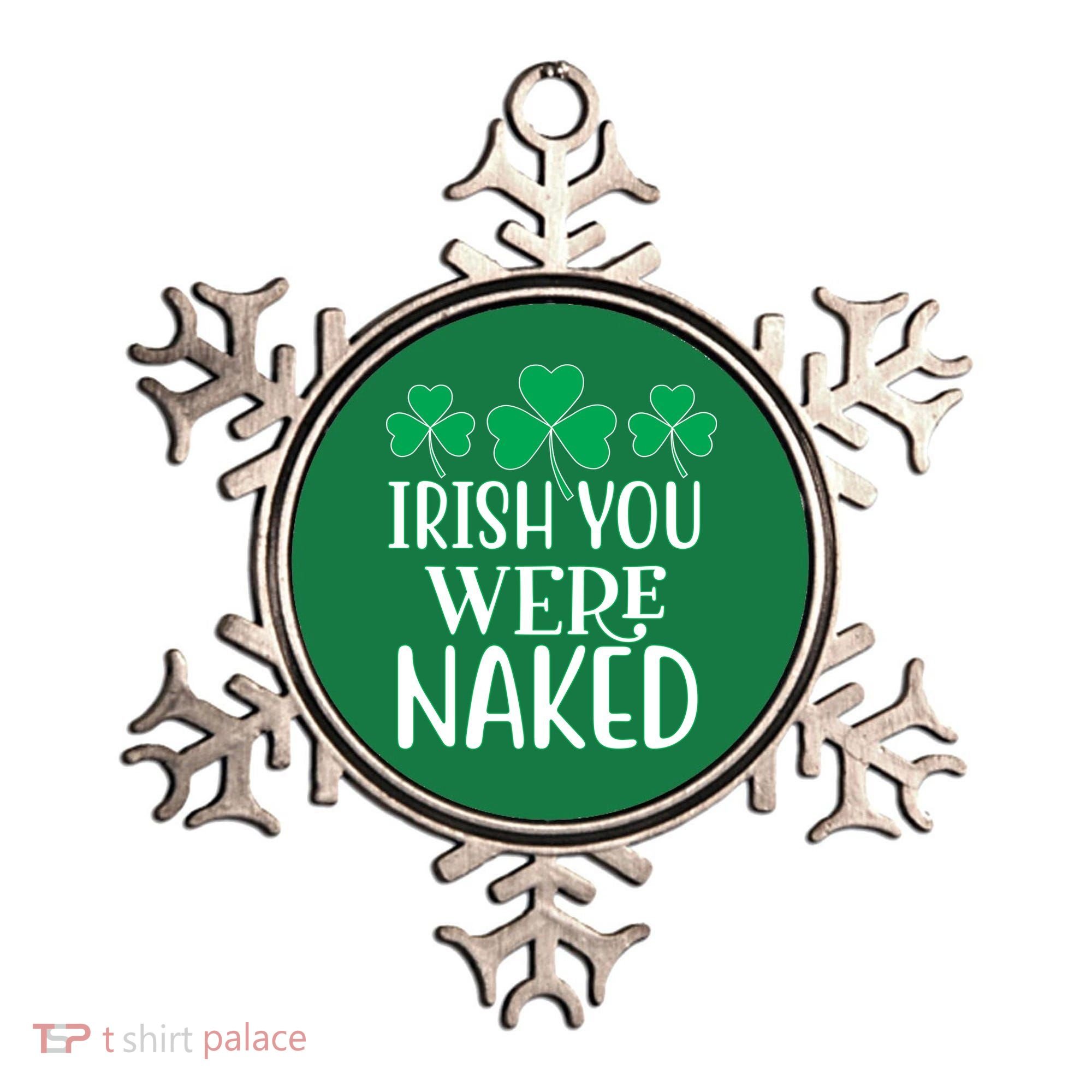 Irish You Were Naked Funny St Patricks Ornament