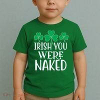 Irish You Were Naked Funny St Patricks Toddler T-Shirt thumb 2