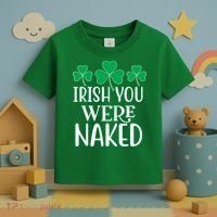 Irish You Were Naked Funny St Patricks Toddler T-Shirt thumb 3