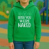 Irish You Were Naked Funny St Patricks Kids Hoodie thumb 3