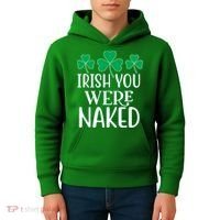 Irish You Were Naked Funny St Patricks Kids Hoodie thumb 4