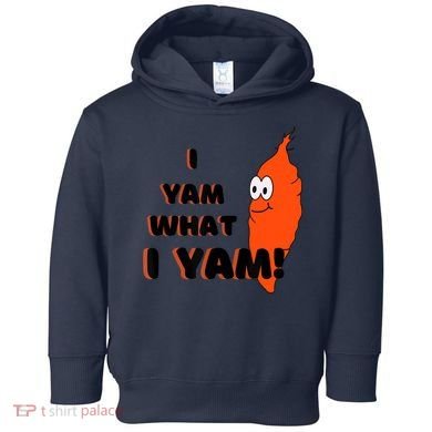 I Yam What I Yam Funny Yam Toddler Hoodie