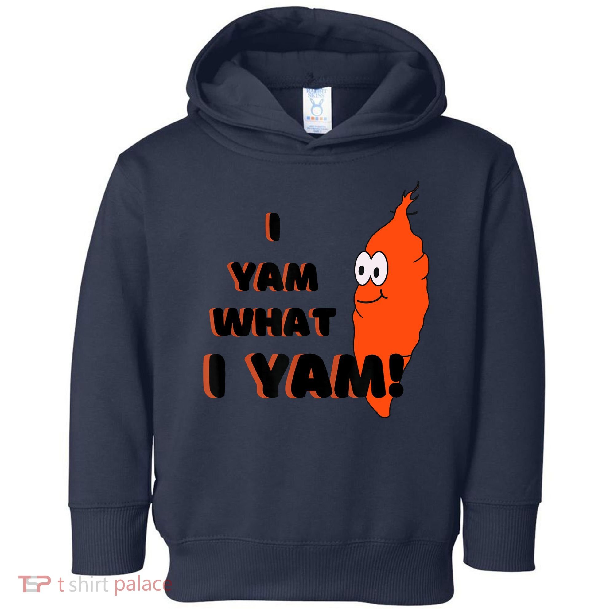 I Yam What I Yam Funny Yam Toddler Hoodie