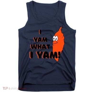 I Yam What I Yam Funny Yam Tank Top