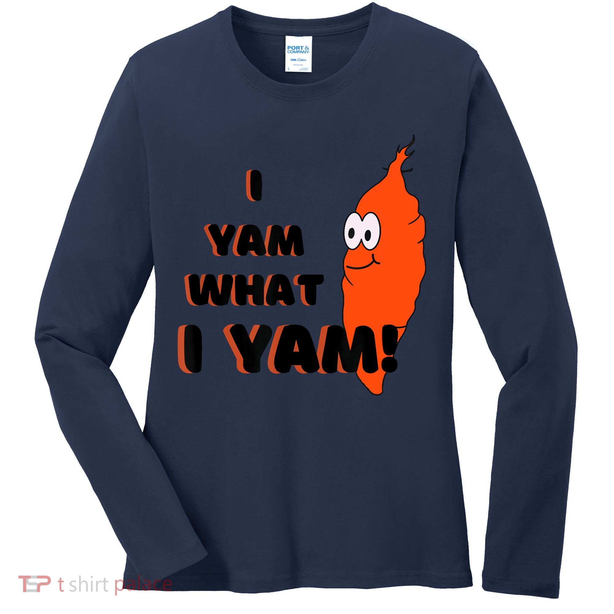 I Yam What I Yam Funny Yam Women's Long Sleeve Shirt