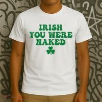 Irish You Were Naked Funny St Patricks T-Shirt thumb 3