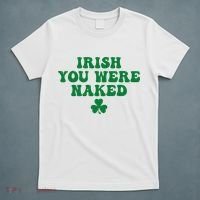 Irish You Were Naked Funny St Patricks T-Shirt thumb 5