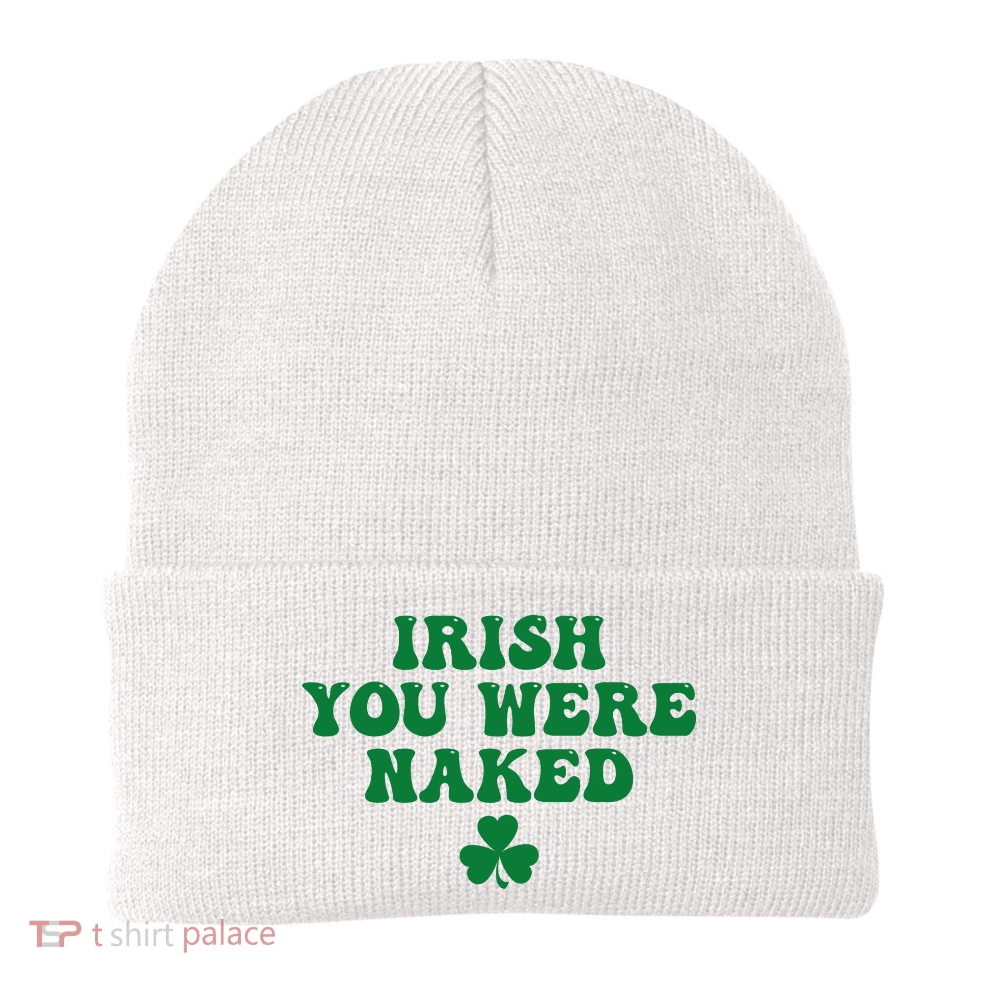 Irish You Were Naked Funny St Patricks Beanie