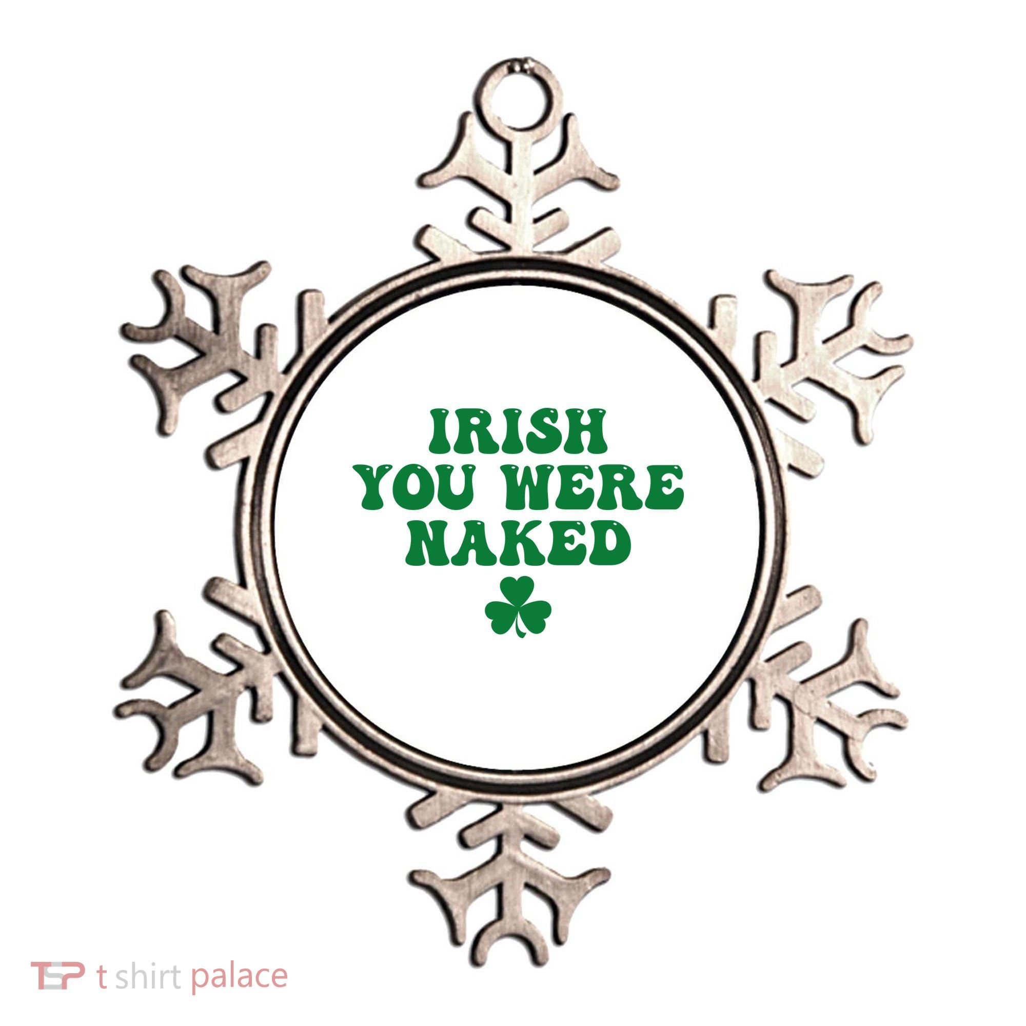 Irish You Were Naked Funny St Patricks Ornament