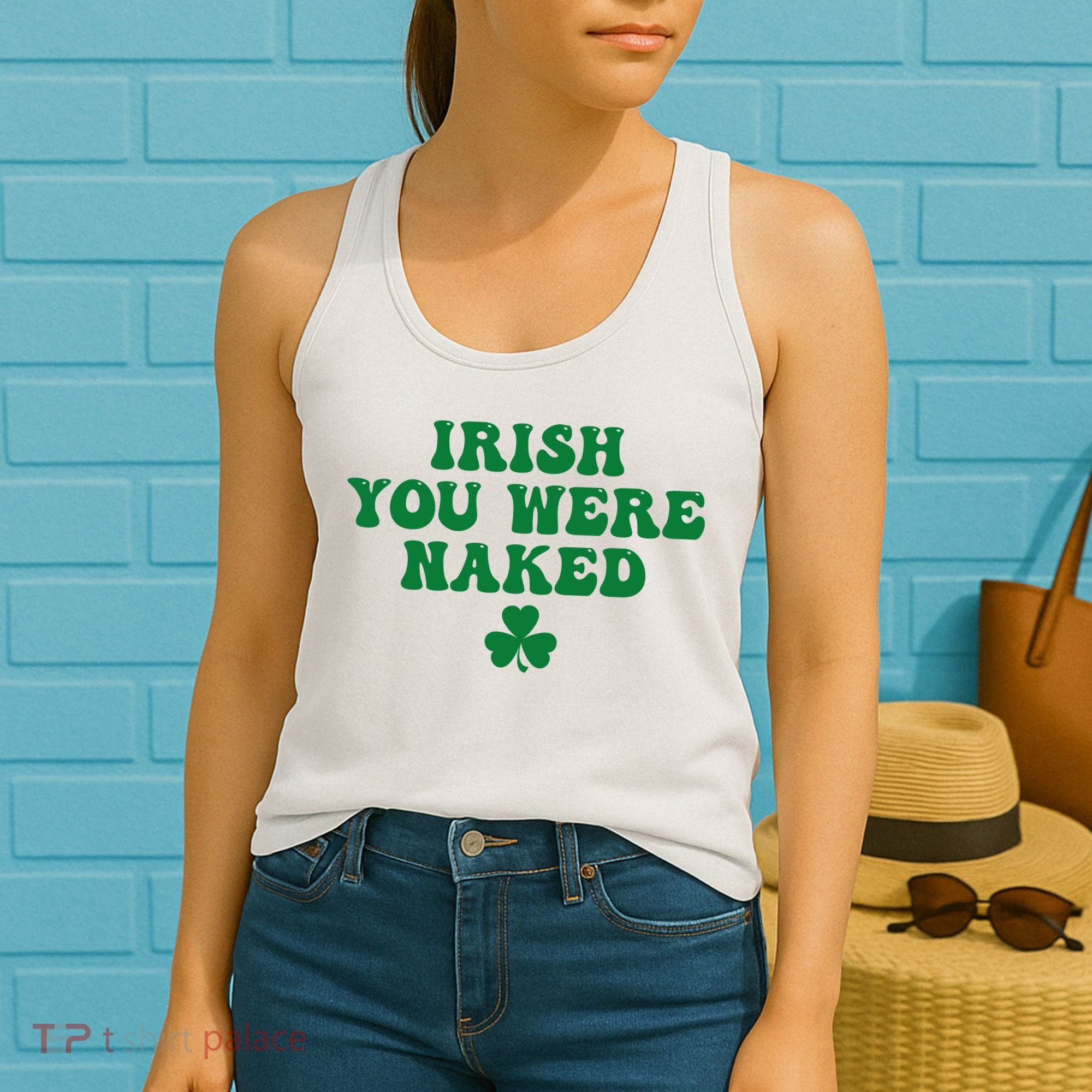 Irish You Were Naked Funny St Patricks Women's Tank Top