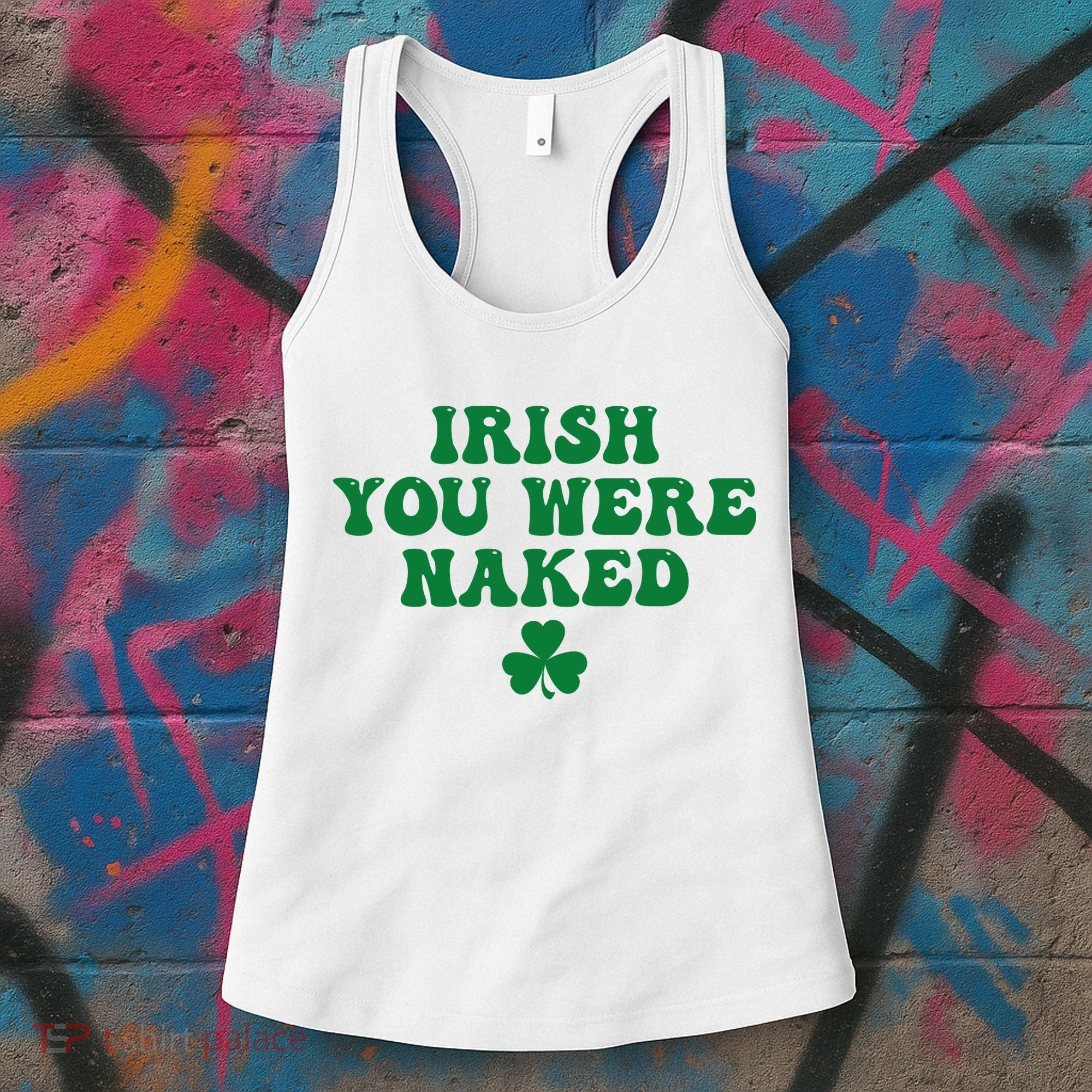 Irish You Were Naked Funny St Patricks Women's Tank Top