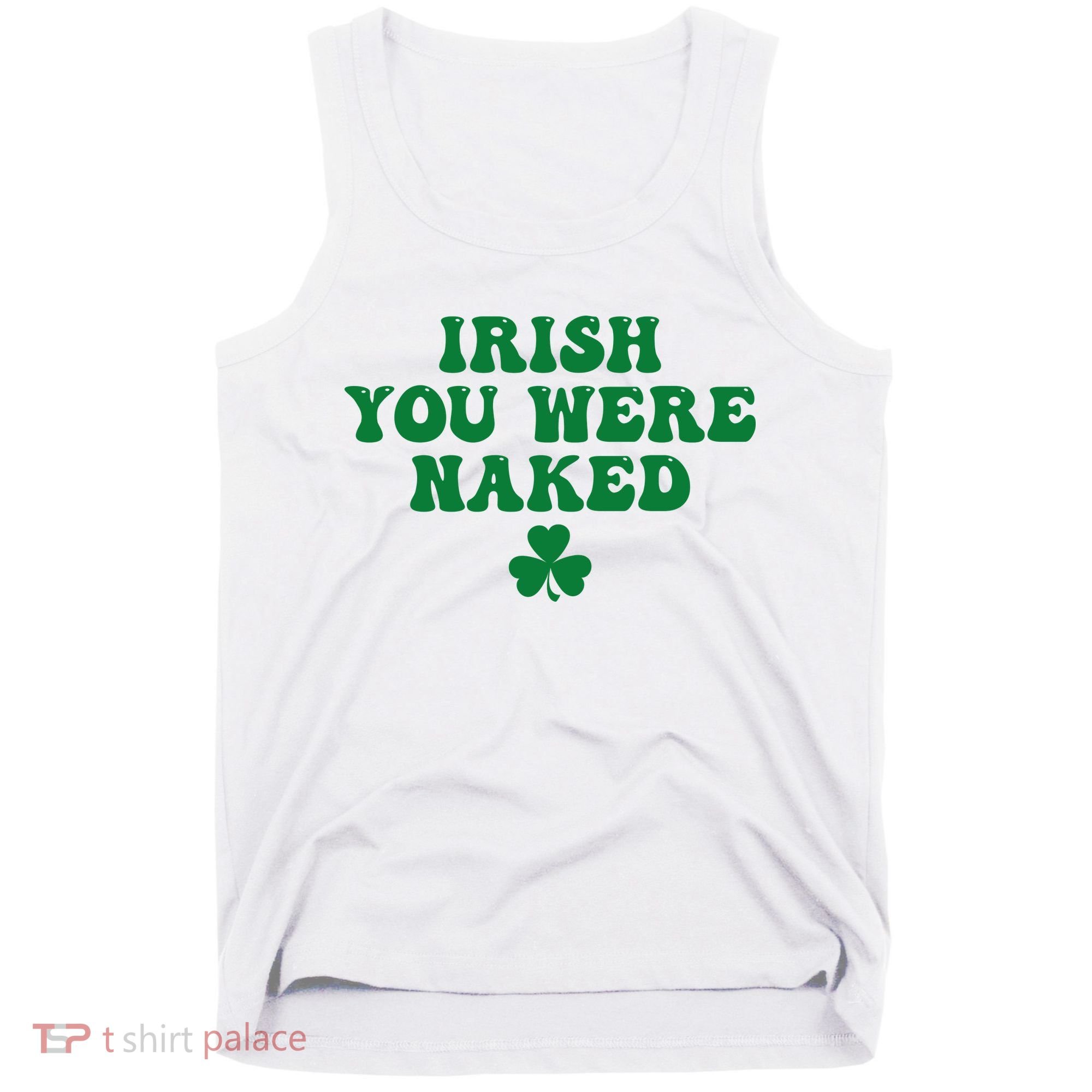 Irish You Were Naked Funny St Patricks Tank Top