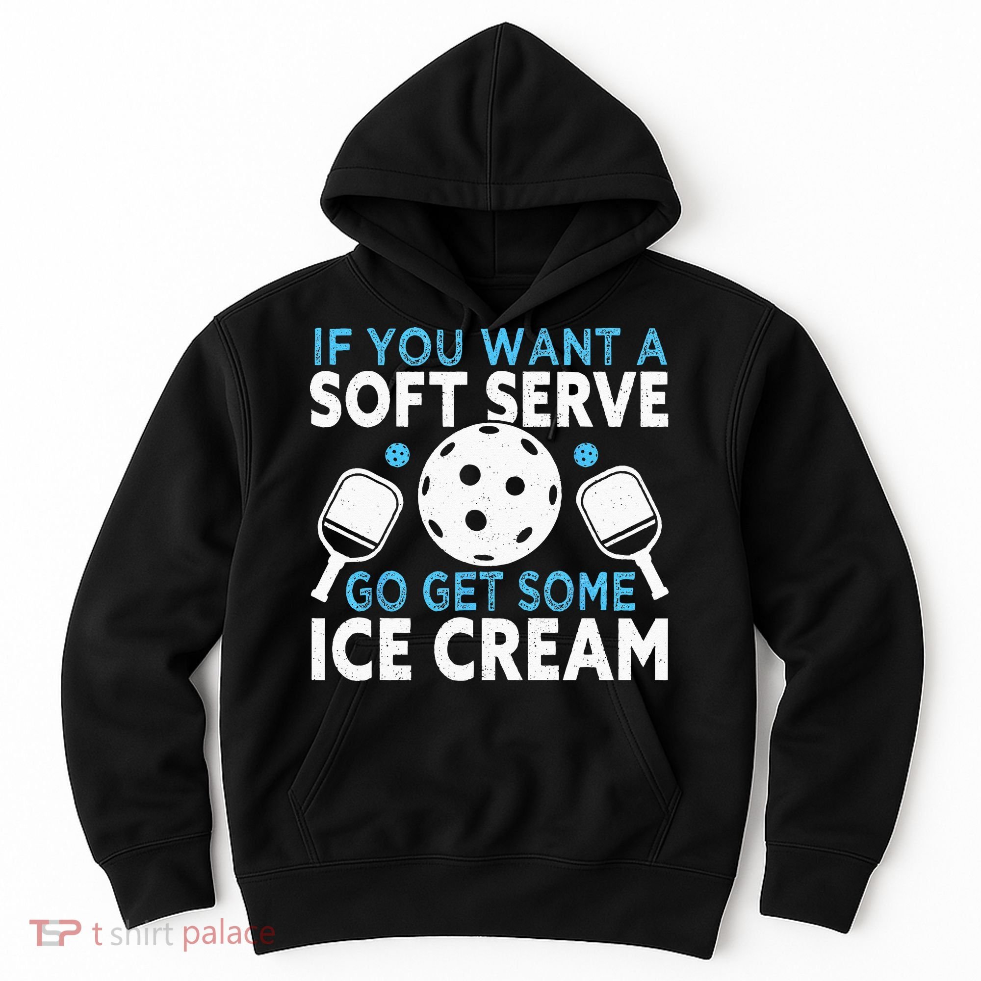 If you want a soft serve go get some Ice Cream Pickleball Hoodie