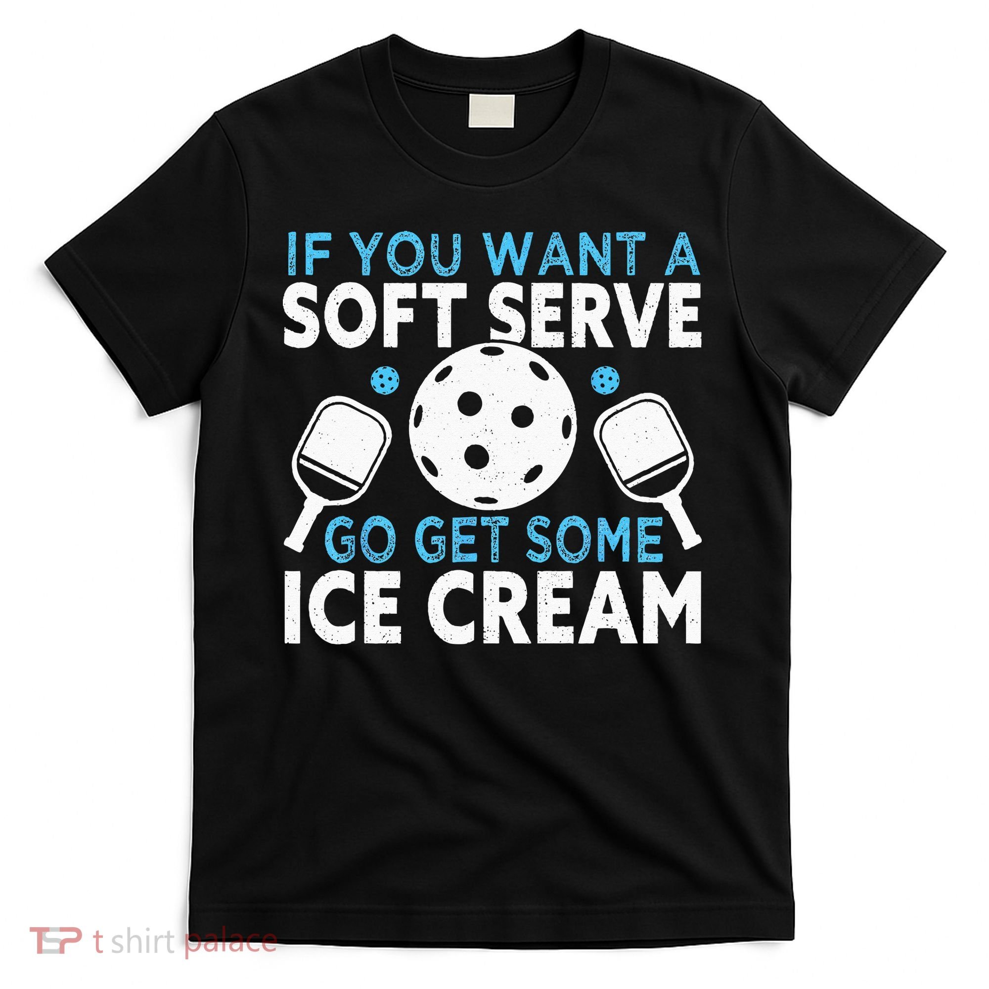 If you want a soft serve go get some Ice Cream Pickleball T-Shirt