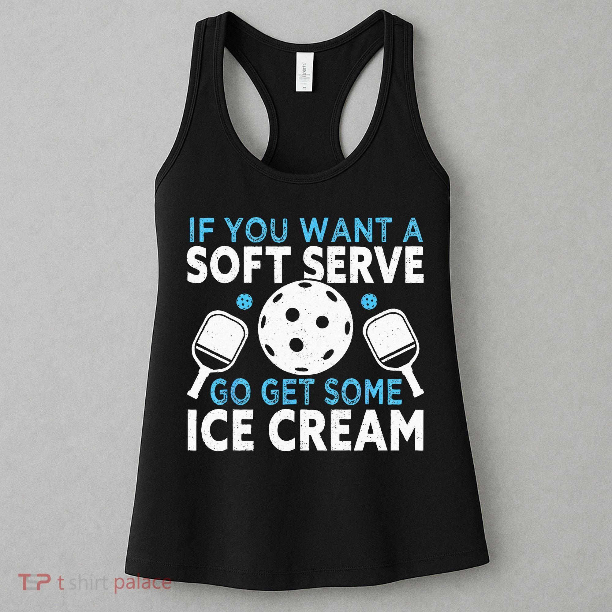 If you want a soft serve go get some Ice Cream Pickleball Women's Tank Top