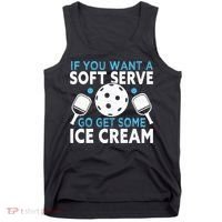 If you want a soft serve go get some Ice Cream Pickleball Tank Top thumb 0
