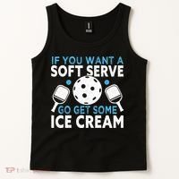 If you want a soft serve go get some Ice Cream Pickleball Tank Top thumb 2