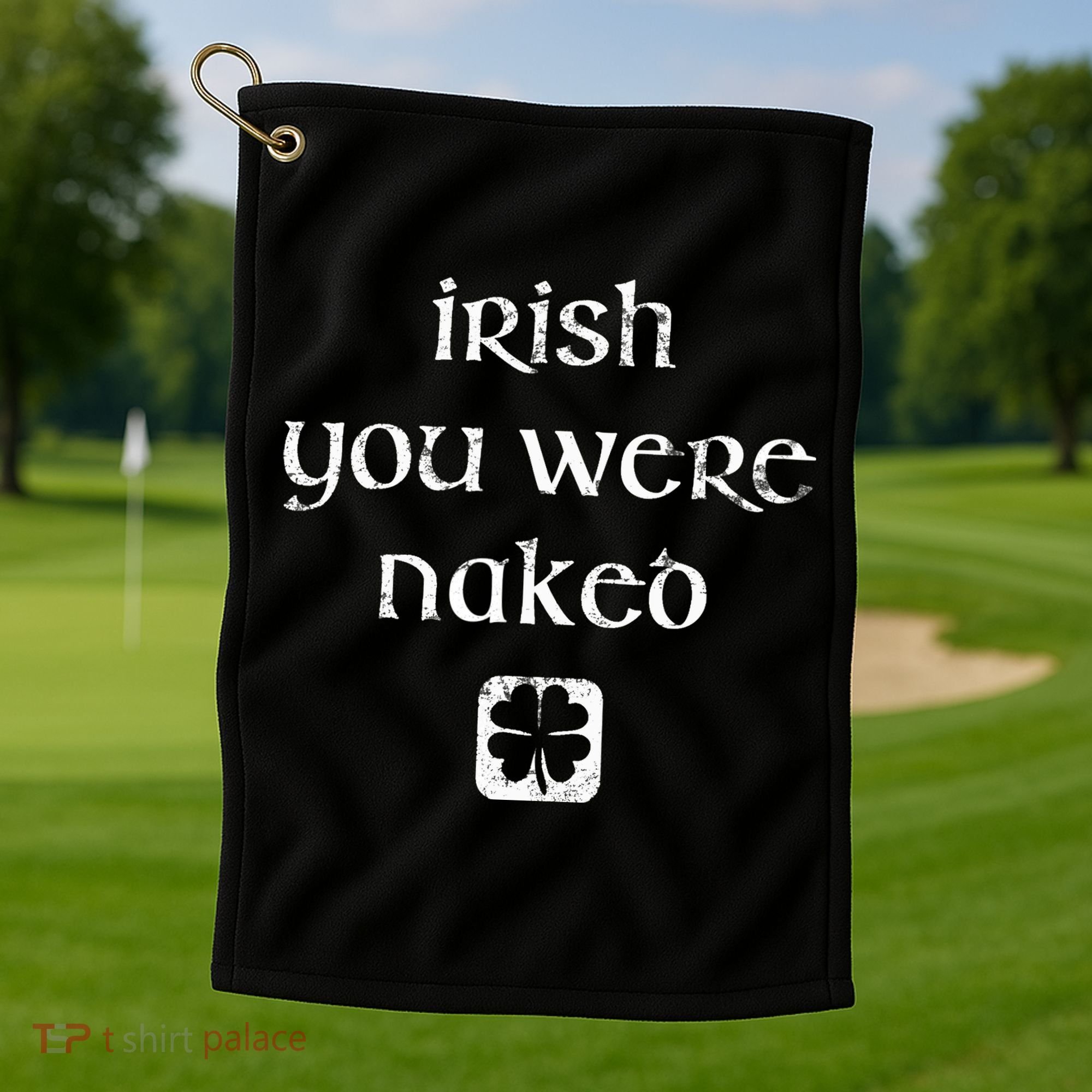 Irish You Were Naked St. Patrick's Day Golf Towel