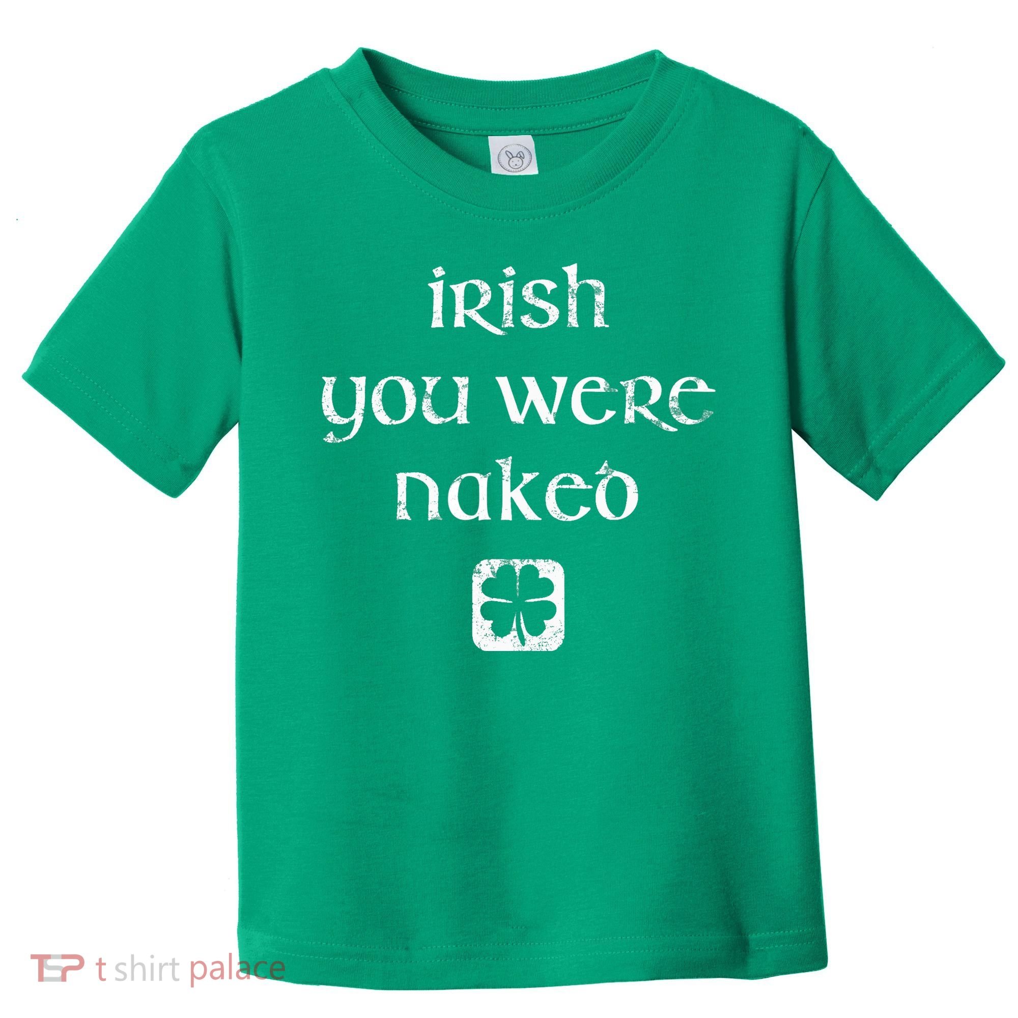 Irish You Were Naked St. Patrick's Day Toddler T-Shirt