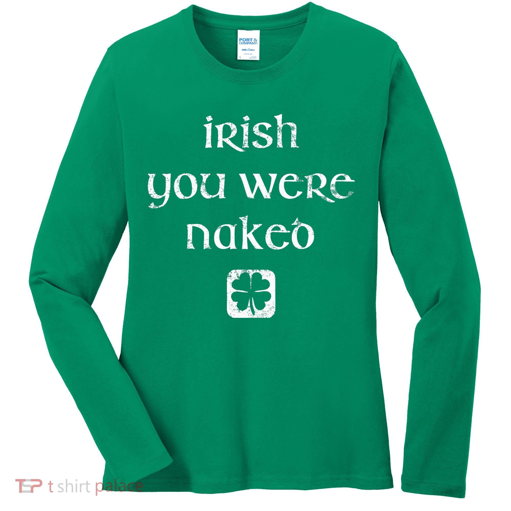 Irish You Were Naked St. Patrick's Day Women's Long Sleeve Shirt