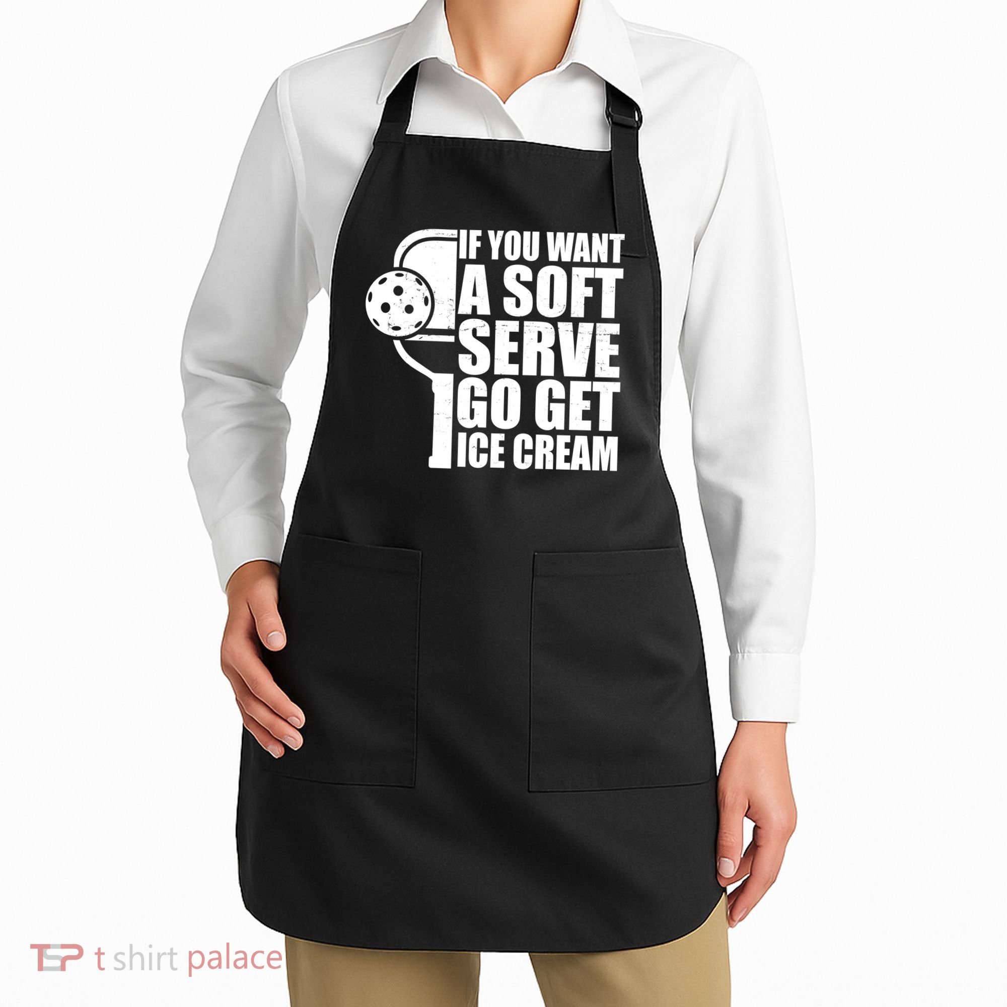 If You Want A Soft Serve Go Get Ice Cream Funny Pickleball Apron