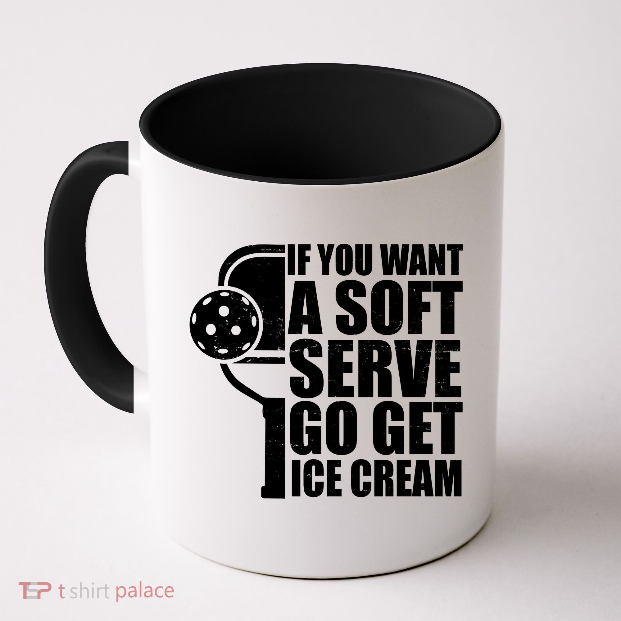 If You Want A Soft Serve Go Get Ice Cream Funny Pickleball Coffee Mug