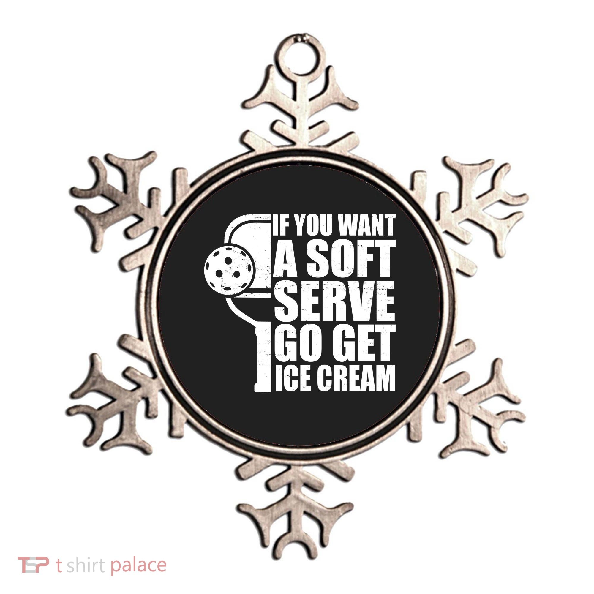 If You Want A Soft Serve Go Get Ice Cream Funny Pickleball Ornament