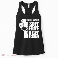 If You Want A Soft Serve Go Get Ice Cream Funny Pickleball Women's Tank Top thumb 0