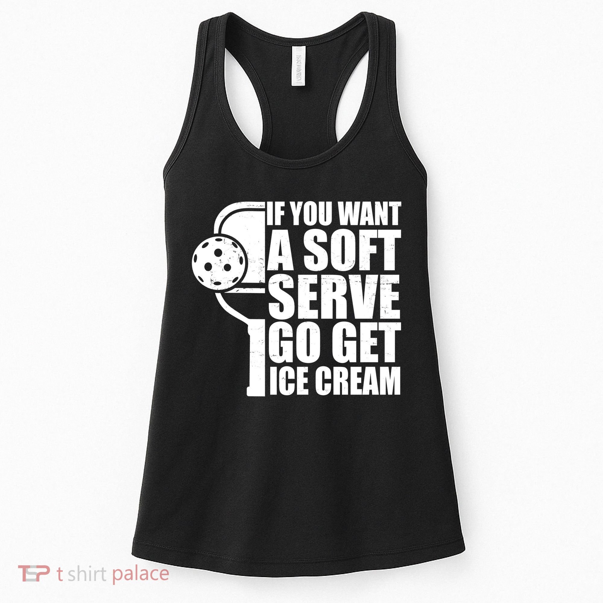 If You Want A Soft Serve Go Get Ice Cream Funny Pickleball Women's Tank Top