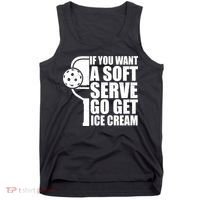 If You Want A Soft Serve Go Get Ice Cream Funny Pickleball Tank Top thumb 0