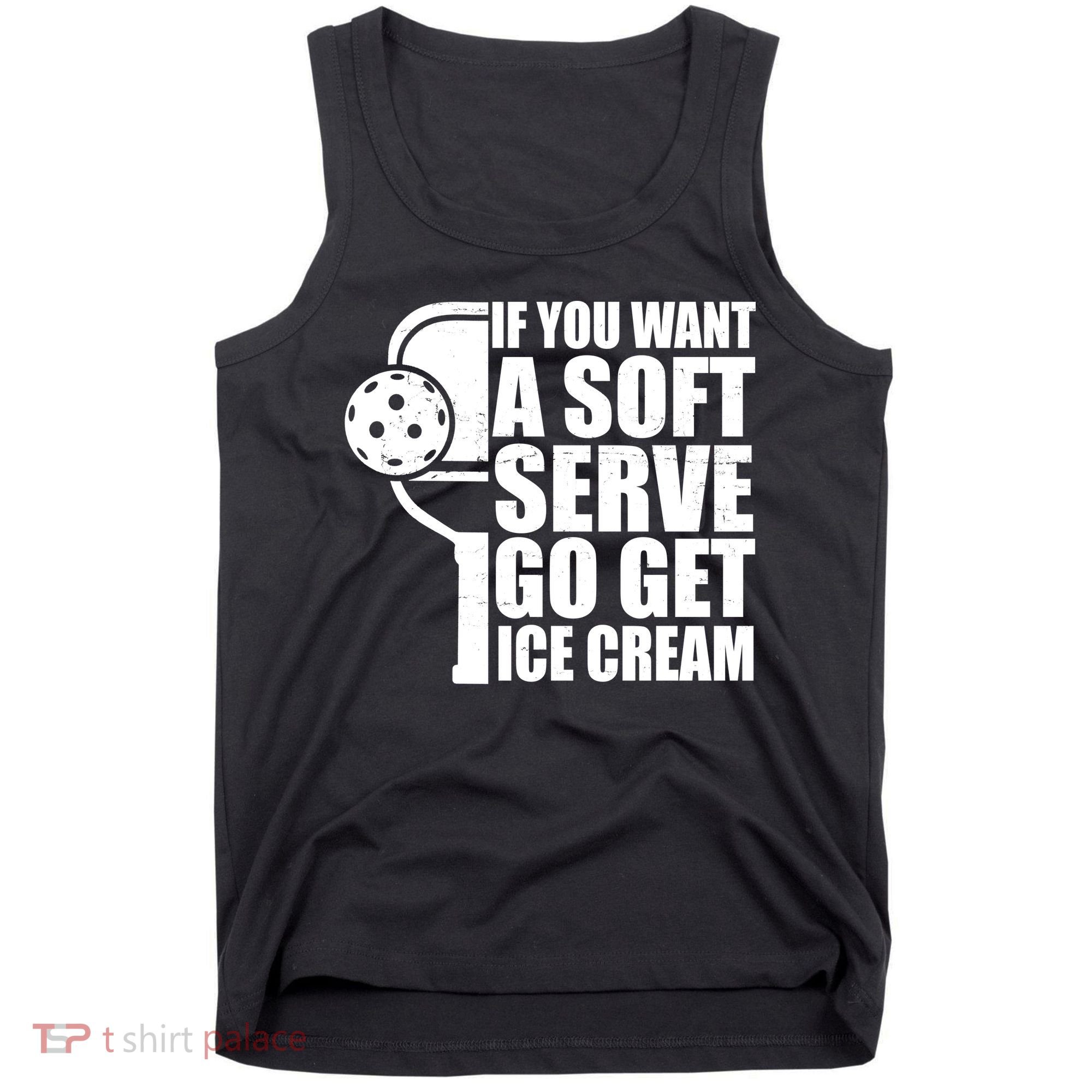 If You Want A Soft Serve Go Get Ice Cream Funny Pickleball Tank Top