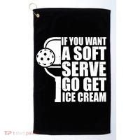 If You Want A Soft Serve Go Get Ice Cream Funny Pickleball Golf Towel thumb 0