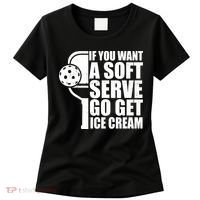 If You Want A Soft Serve Go Get Ice Cream Funny Pickleball Women's T-Shirt thumb 0