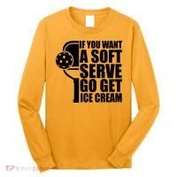 If You Want A Soft Serve Go Get Ice Cream Funny Pickleball Long Sleeve Shirt thumb 0