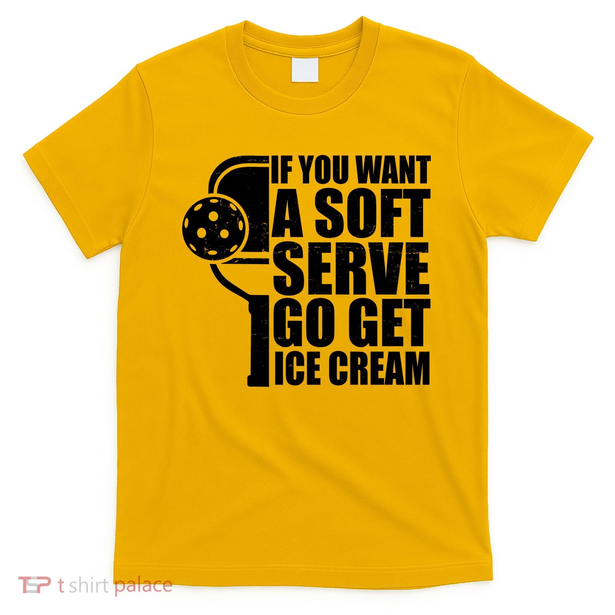 If You Want A Soft Serve Go Get Ice Cream Funny Pickleball T-Shirt