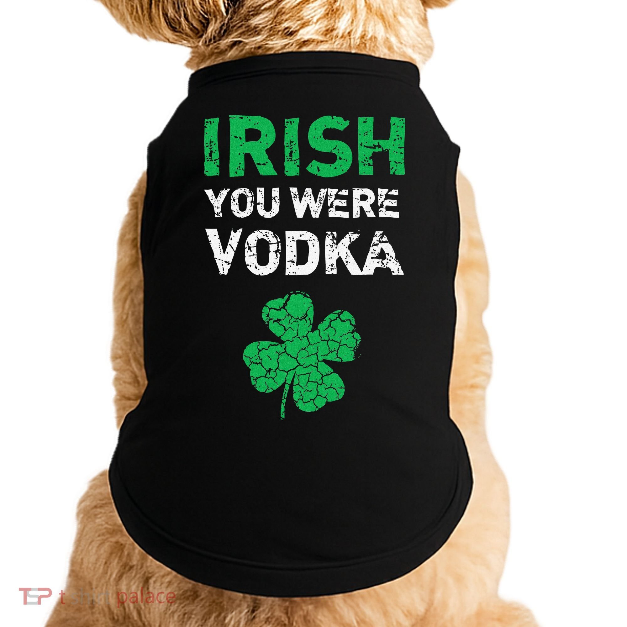 Irish You Were Vodka Funny St. Saint Patrick's Day Doggie Tank