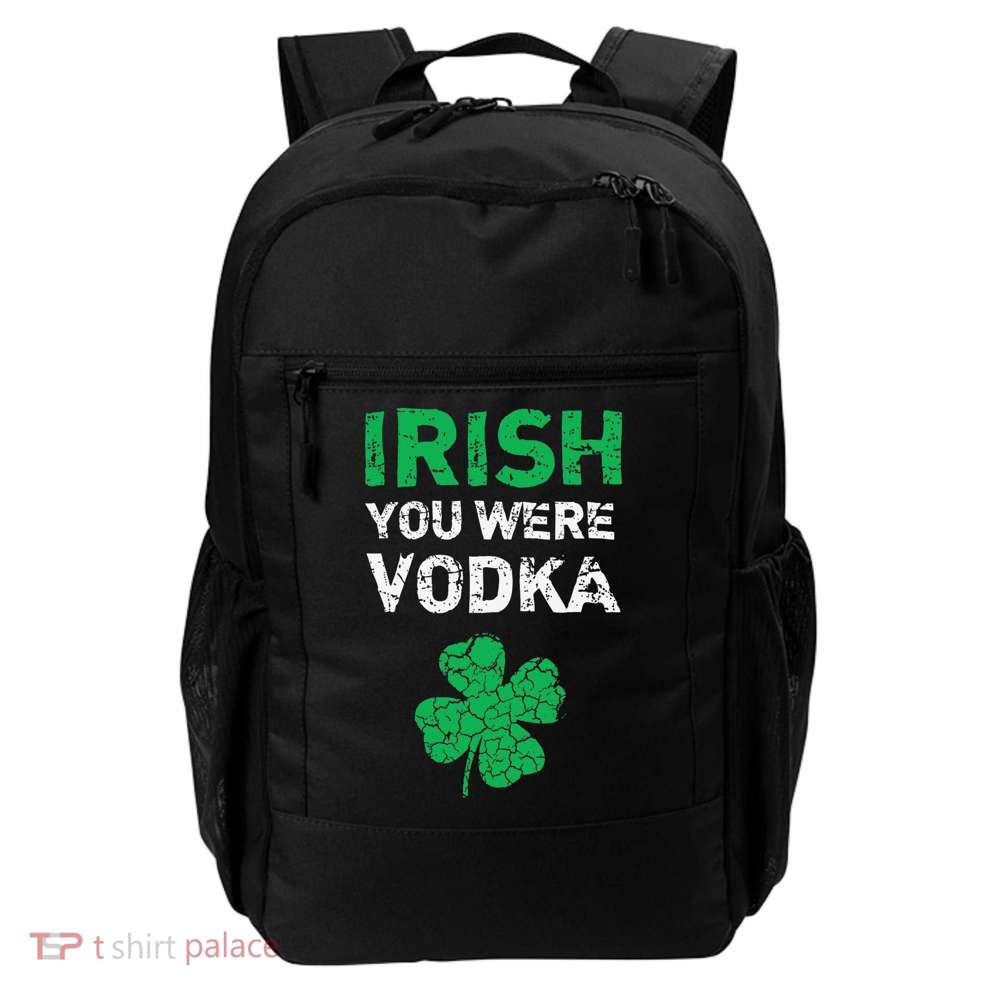 Irish You Were Vodka Funny St. Saint Patrick's Day Backpack