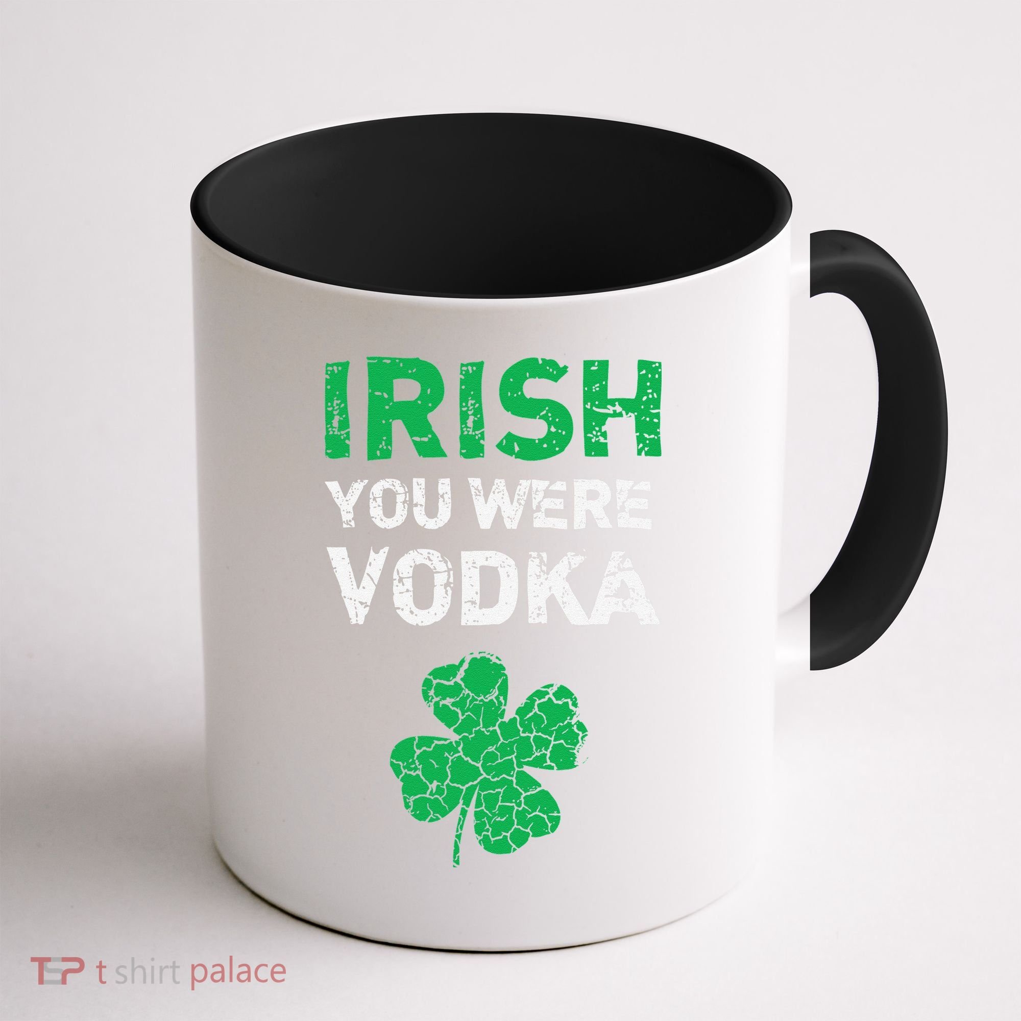Irish You Were Vodka Funny St. Saint Patrick's Day Coffee Mug