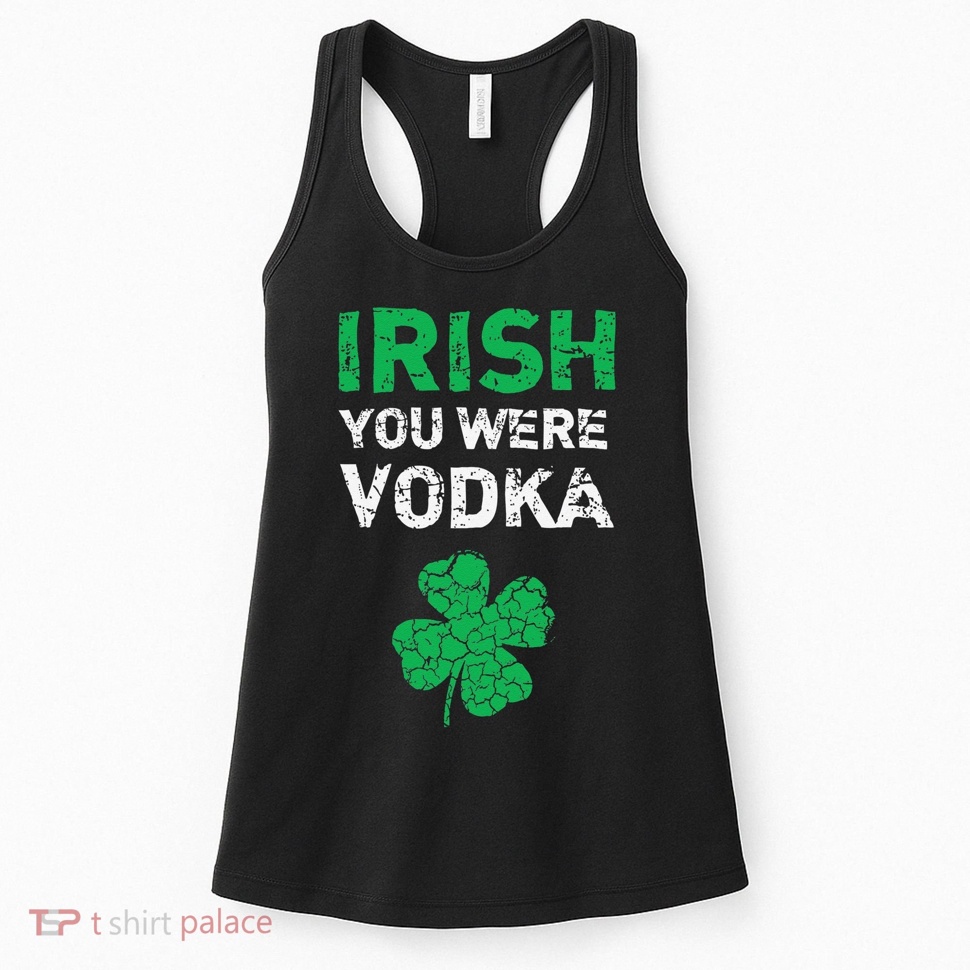 Irish You Were Vodka Funny St. Saint Patrick's Day Women's Tank Top