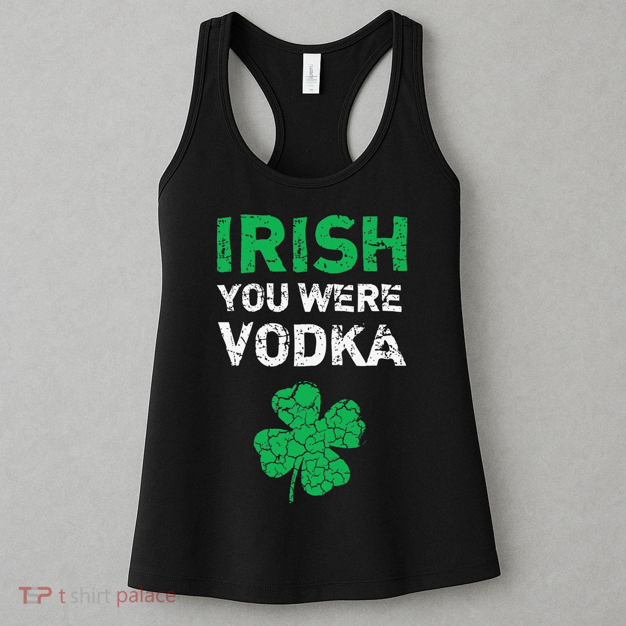 Irish You Were Vodka Funny St. Saint Patrick's Day Women's Tank Top