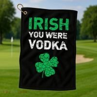 Irish You Were Vodka Funny St. Saint Patrick's Day Golf Towel thumb 1