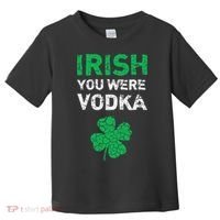 Irish You Were Vodka Funny St. Saint Patrick's Day Toddler T-Shirt thumb 0