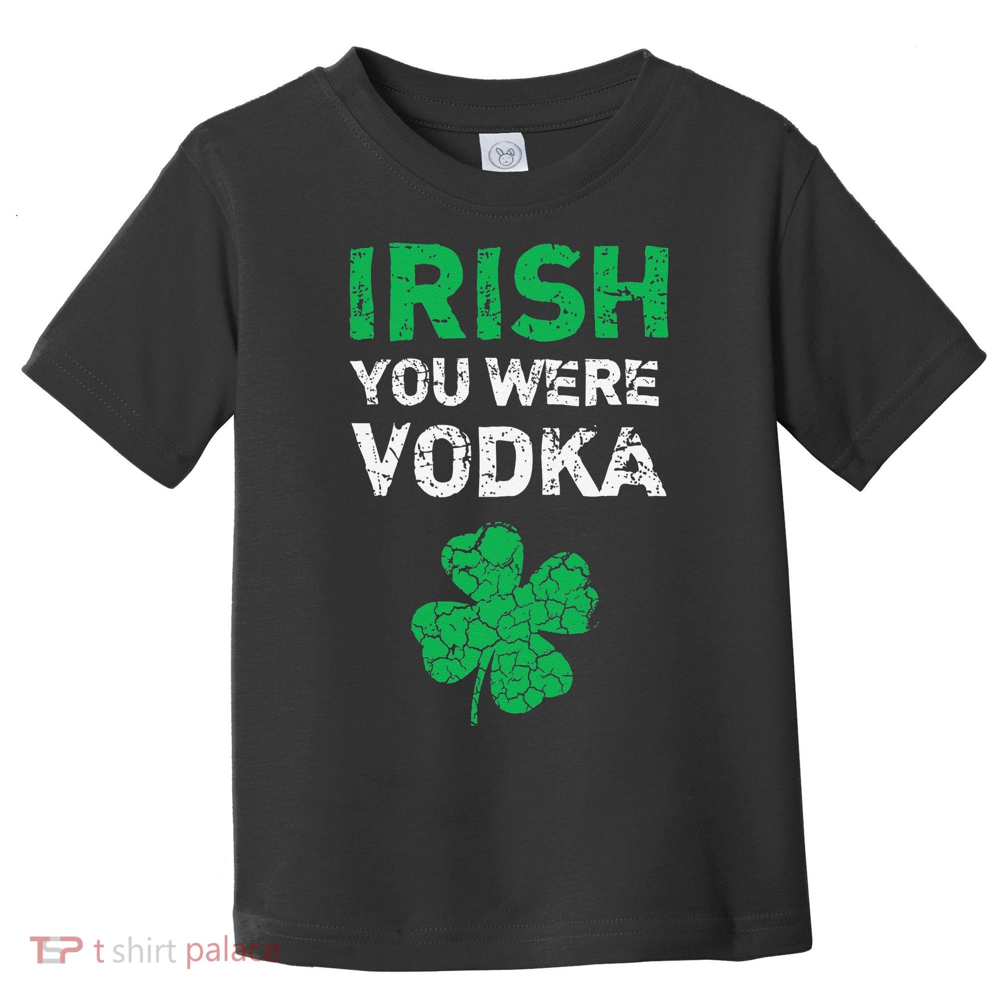 Irish You Were Vodka Funny St. Saint Patrick's Day Toddler T-Shirt
