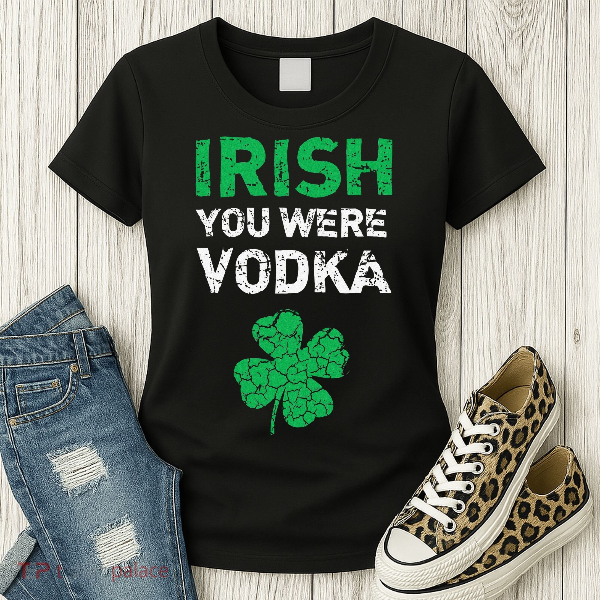 Irish You Were Vodka Funny St. Saint Patrick's Day Women's T-Shirt