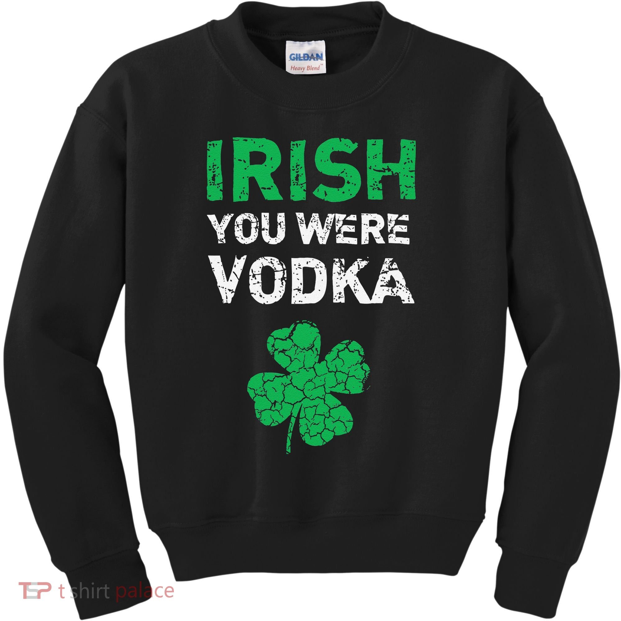 Irish You Were Vodka Funny St. Saint Patrick's Day Kids Sweatshirt