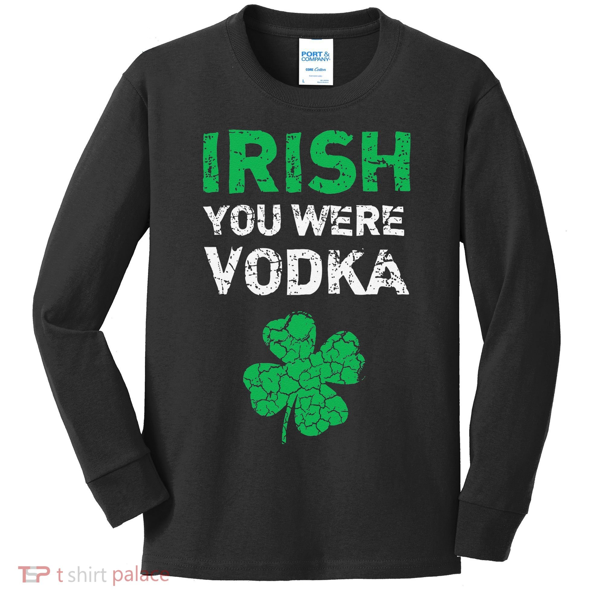 Irish You Were Vodka Funny St. Saint Patrick's Day Kids Long Sleeve Shirt